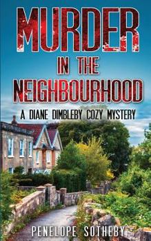 Paperback Murder in the Neighbourhood: A Diane Dimbleby Cozy Mystery Book