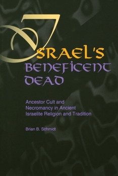 Paperback Israel's Beneficent Dead: Ancestor Cult and Necromancy in Ancient Israelite Religion and Tradition Book