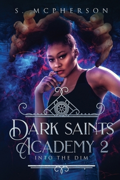 Dark Saints Academy 2: Into the Dim - Book #2 of the Dark Saints Academy