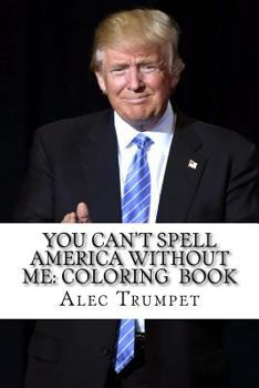 Paperback You Can't Spell America Without Me: Coloring Book