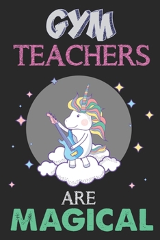 Gym Teachers Are Magical: Unicorn Gym Teacher Gift, Teacher Appreciation Gift, Teacher Thank You Gift, Birthday Gift for Teachers, Teachers' Day Gift