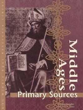 Middle Ages: Primary Sources Edition 1. (U-X-L Middle Ages Reference Library) - Book #4 of the Middle Ages Reference Library