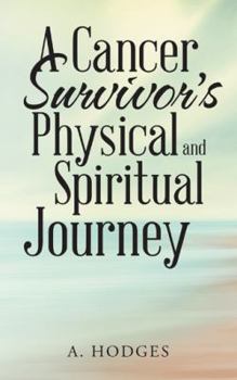 Paperback A Cancer Survivor's Physical and Spiritual Journey Book