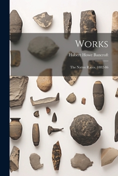 Paperback Works: The Native Races. 1882-86 Book
