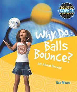 Library Binding Why Do Balls Bounce?: All about Gravity Book