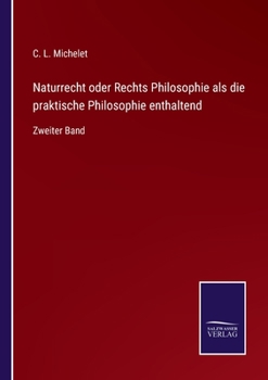 Paperback Naturrecht oder Rechts Philosophie als die praktische Philosophie enthaltend: Zweiter Band [German] Book