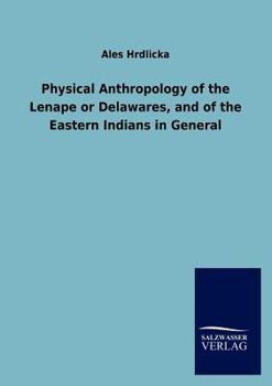 Paperback Physical Anthropology of the Lenape or Delawares, and of the Eastern Indians in General Book