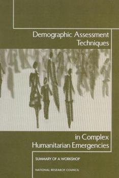 Paperback Demographic Assessment Techniques in Complex Humanitarian Emergencies: Summary of a Workshop Book