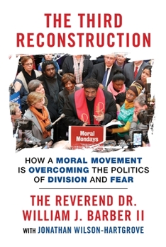 Paperback The Third Reconstruction: How a Moral Movement Is Overcoming the Politics of Division and Fear Book