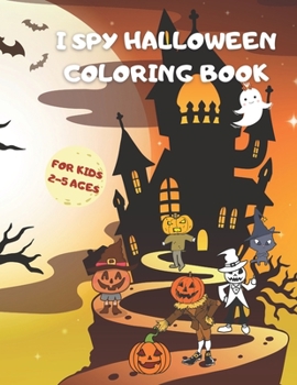 Paperback I Spy Halloween Coloring Book for Kids 2-5 ages: A Fun Halloween Coloring Book for Girls and Boys. Best Hallowen Gift for Toddlers and Preschoolers. Book