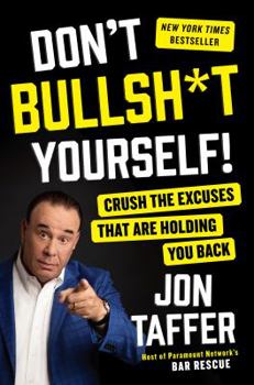 Hardcover Don't Bullsh*t Yourself!: Crush the Excuses That Are Holding You Back Book