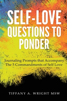 Paperback Self-Love Questions to Ponder: Journaling Prompts That Accompany the 5 Commandments of Self-Love Book