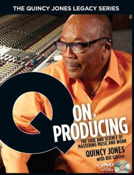 Hardcover The Quincy Jones Legacy Series: Q on Producing: The Soul and Science of Mastering Music and Work Book