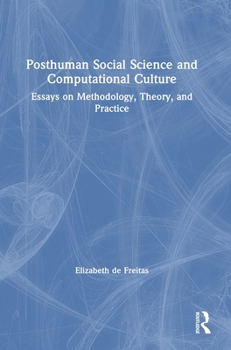Hardcover Posthuman Social Science and Computational Culture: Essays on Methodology, Theory and Practice Book