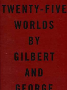 Hardcover Twenty Five Worlds by Gilbert and George Book