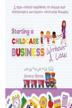 Paperback Starting A Childcare Business Without A Loan Book