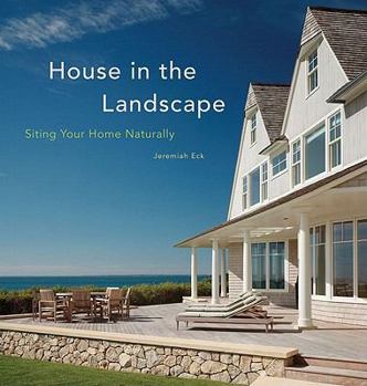 Paperback House in the Landscape: Siting Your Home Naturally Book