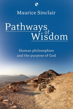 Paperback Pathways of Wisdom: Human Philosophies and the Purpose of God Book