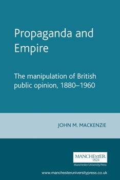 Paperback Propaganda and Empire: The Manipulation of British Public Opinion, 1880-1960 Book
