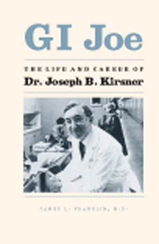 Hardcover GI Joe: Life and Career of Dr. Joseph B. Kirsner Book