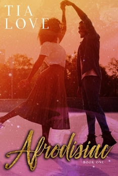 Afrodisiac - Book #1 of the Afrodisiac