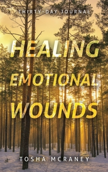 Hardcover Healing Emotional Wounds: Thirty-Day Journal Book