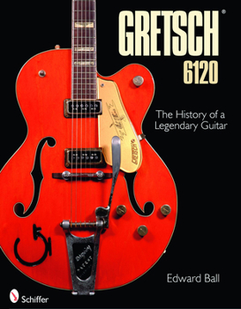 Hardcover Gretsch 6120: The History of a Legendary Guitar Book