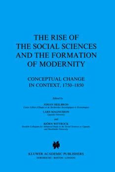 Paperback The Rise of the Social Sciences and the Formation of Modernity: Conceptual Change in Context, 1750-1850 Book