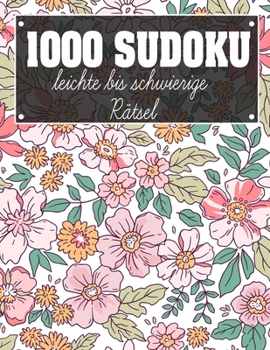 Sudoku 1000 leichte bis schwierige Rätsel: Sudoko Für Erwachsene Alle Ebenen | 1000 Soduko Rätsel 9x9 Mit Lösungen | Logikspiele ... | Großformat | (German Edition)