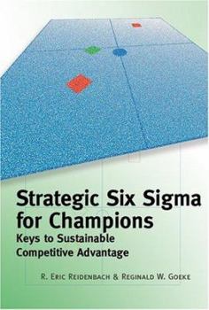 Hardcover Strategic Six SIGMA for Champions: Keys to Sustainable Competitive Advantage Book