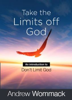 Paperback Take the Limits Off God: An Introduction to Don't Limit God (Gospel Truth Series) Book