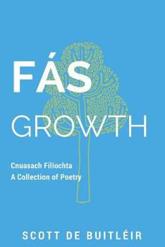 Paperback Fas - Growth: Cnuasach Filiochta - A Collection of Poetry [Irish] Book