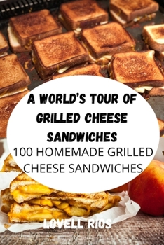 Paperback A World's Tour of Grilled Cheese Sandwiches Book