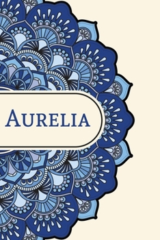 Mandala Notebook with Personalized Monogram Aurelia: A personalized monogram notebook just for you!