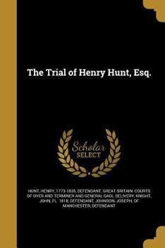 Paperback The Trial of Henry Hunt, Esq. Book