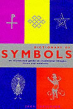 Paperback The Dictionary of Symbols: An Illustrated Guide to Traditional Images, Icons and Emblems Book