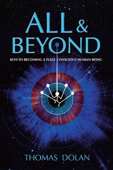 Paperback All & Beyond: Keys to Becoming a Fully Conscious Human Being Book