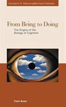 Paperback From Being to Doing: The Orgins of the Biology of Cognition Book