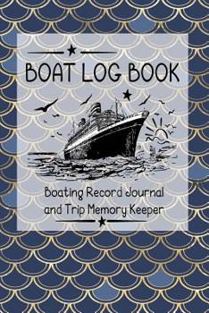 Paperback Boat Log Book: Boating Record Journal and Trip Memory Keeper Book