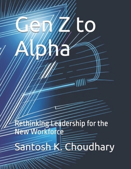 Paperback Gen Z to Alpha: Rethinking Leadership for the New Workforce Book