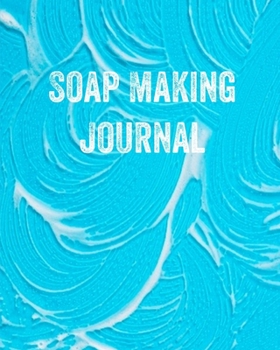 Paperback Soap Making Journal: Write & Record Your Recipes Notebook Book