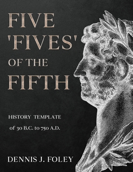 Paperback FIVE 'FIVES' OF THE FIFTH HISTORY TEMPLATE Of 30 B.C. to 750 A.D.. Book