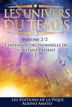 Paperback Les Univers du Temps: L'intensité décisionnelle de l'instant présent [French] Book