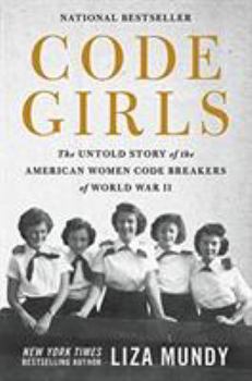 Hardcover Code Girls: The Untold Story of the American Women Code Breakers of World War II Book