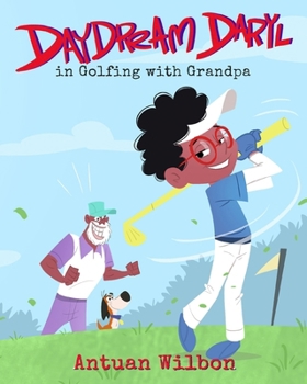 Paperback Daydream Daryl in Golfing with Grandpa Book