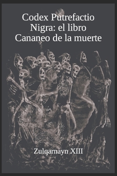 Paperback Codex Putrefactio Nigra: el libro Cananeo de la muerte [Spanish] Book