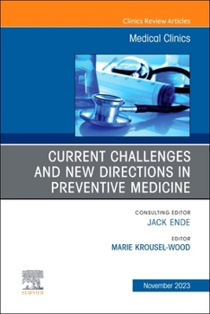 Hardcover Current Challenges and New Directions in Preventive Medicine, an Issue of Medical Clinics of North America: Volume 107-6 Book