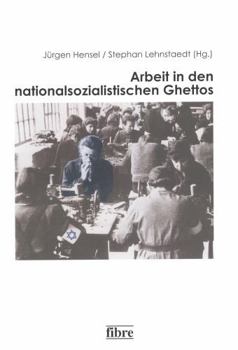 Arbeit in Den Nationalsozialistischen Ghettos (Einzelveröffentlichungen Des Deutschen Historischen Instituts Warschau) (German Edition)