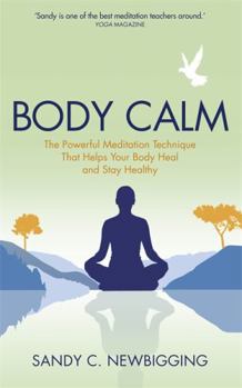 Paperback Body Calm: The Modern-Day Meditation Technique That Gives You the Best from Your Body for Life Book