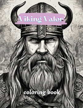 Viking Valor coloring book: Celtic Norse, Warriors, Valhalla Runes, Viking Coloring Quests,A Viking Coloring Odyssey .